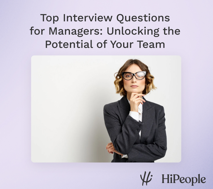 Top Interview Questions for Managers Unlocking the Potential of Your Team HiPeople